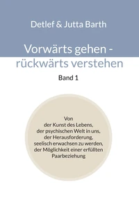 Vorwärts gehen - rückwärts verstehen (Band 1)