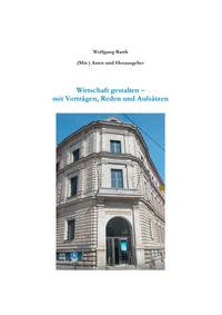 Wirtschaft gestalten - mit Vorträgen, Reden und Aufsätzen