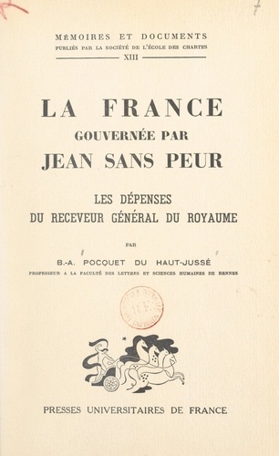 La France gouvernée par Jean Sans Peur. Les dépenses du receveur général du royaume