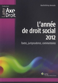  Barthélémy Avocats - L'année de droit social 2012 - Textes, jurisprudence, commentaires.