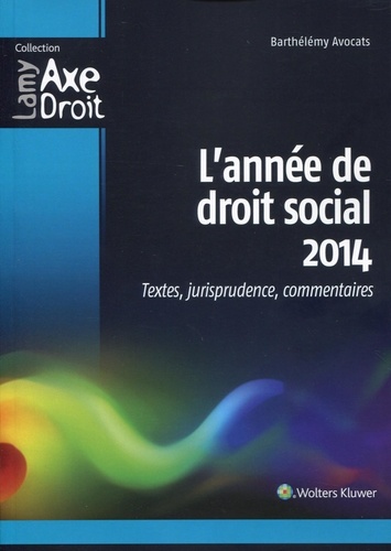  Barthélémy Avocats - L'année de droit social 2014 - Textes, jurisprudence, commentaires.