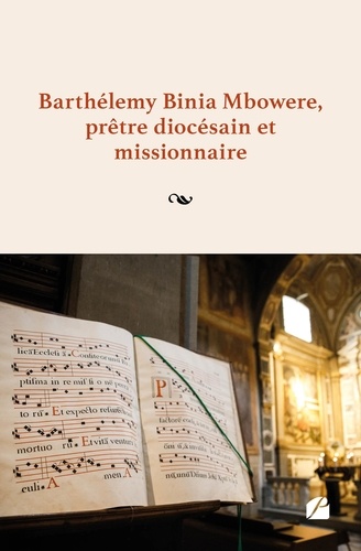 Barthélemy Binia Mbowere, prêtre diocésain et missionnaire. Une autobiographie de l'auteur