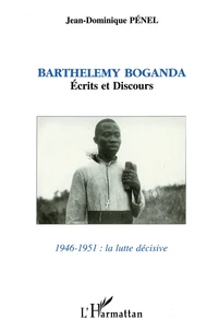 Barthélémy Boganda / [présenté et éd. par] Jean-Dominique Pénel Tome 1