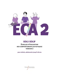 ECA 2 - ECA 2P. Echelles d'évaluation des comportements dans l'autisme