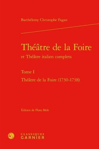 Théâtre de la foire et théâtre italien complets. Tome 1, Théâtre de la foire (1730-1738)