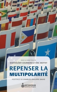 Barthélémy Courmont et Eric Mottet - Repenser la multipolarité.