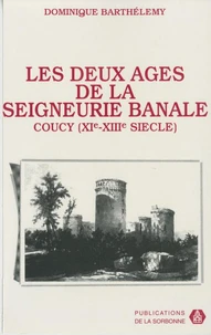 Deux ages de la seigneurie banale coucy xie-xiiie siecle