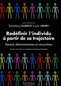 Barthélemy Durrive et Julie Henry - Redéfinir l'individu à partir de sa trajectoire - Hasard, déterminismes et rencontres.