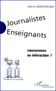 Journalistes-Enseignants : Concurrence Ou Interaction ?
