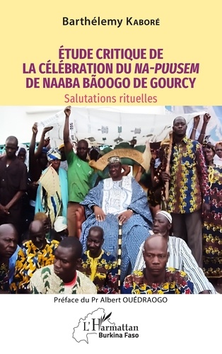 Étude critique de la célébration du Na-Puusem de Naaba Bãoogo de Gourcy. Salutations rituelles