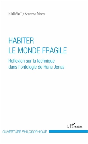 Habiter le monde fragile. Réflexion sur la technique dans l'ontologie de Hans Jonas