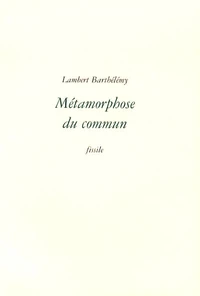 Métamorphose du commun