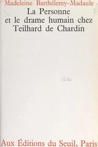 La personne et le drame humain chez Teilhard de Chardin
