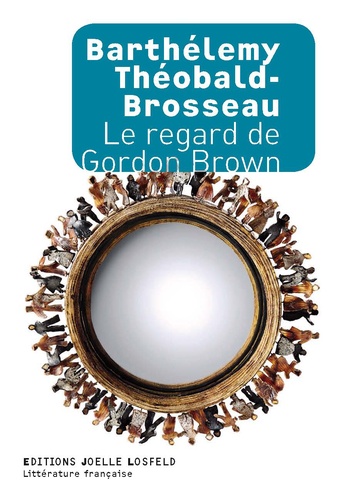 Barthélémy Théobald-Brosseau - Le regard de Gordon Brown.