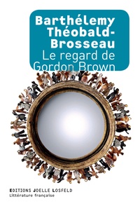 Barthélémy Théobald-Brosseau - Le regard de Gordon Brown.