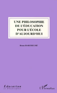 Une philosophie de l'éducation pour l'école d'aujourd'hui
