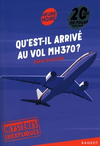 Qu'est-il arrivé au vol MH370 ?