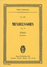 Bartholdy félix Mendelssohn - Eulenburg Miniature Scores  : Athalia - Overture. op. 74. orchestra. Partition d'étude..
