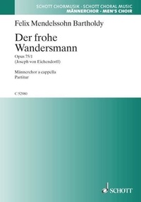 Bartholdy félix Mendelssohn - Der frohe Wandersmann - "Wem Gott will rechte Gunst erweisen". op. 75/1. men's choir (TTBB). Partition de chœur..