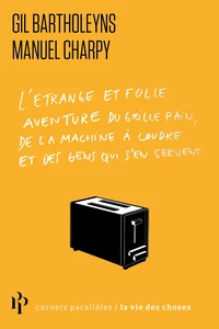 L'étrange et folle aventure du grille-pain, de la machine à coudre et de ceux qui s'en servent