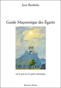 Guide maçonnique des égarés ou le pari sur la quête initiatique