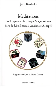 Méditations sur l'espace et le temps maçonniques dans le rite écossais ancien et accepté