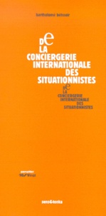 Bartholomé Behouir - De La Conciergerie Internationale Des Situationnistes.