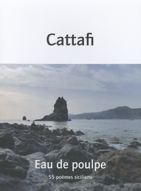 Bartolo Cattafi - Eau de poulpe - 55 poèmes siciliens.