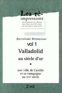 Bartolomé Bennassar - Valladolid au Siècle d'Or - Une ville de Castille et sa campagne au 16e siècle en 2 volumes.