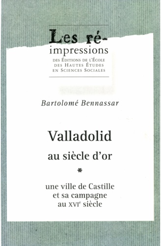 Valladolid au Siècle d'Or. Une ville de Castille et sa campagne au 16e siècle en 2 volumes
