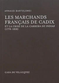 Les marchands français de Cadix et la crise de la Carrera de Indias (1778-1828)