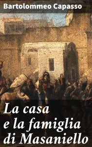 La casa e la famiglia di Masaniello