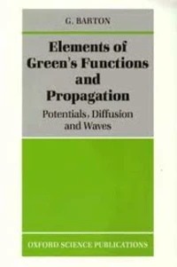 Elements of Green's Functions and Propagation: Potentials, Diffusion and Waves
