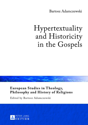 Bartosz Adamczewski - Hypertextuality and Historicity in the Gospels.