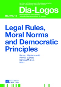 Bartosz Wojciechowski et Piotr w. Juchacz - Legal Rules, Moral Norms and Democratic Principles.