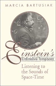 Einstein'S Unfinished Symphony. Listening To The Sounds Of Space-Time