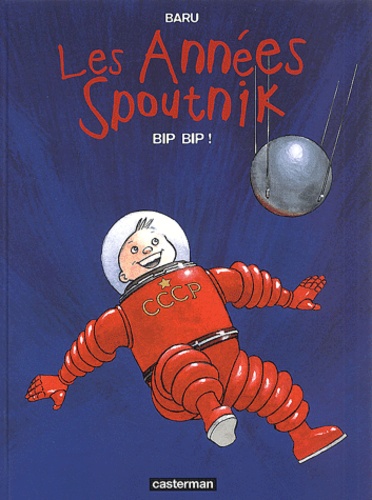  Baru - Les années Spoutnik Tome 3 : Bip Bip !.