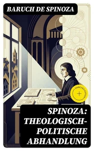 Spinoza: Theologisch-politische Abhandlung