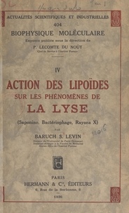 Baruch Samuel Levin et Pierre Lecomte Du Noüy - Action des lipoïdes sur les phénomènes de la lyse : saponine, bactériophage, rayons X.