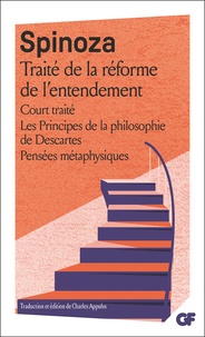 Baruch Spinoza - Oeuvres Tome 1 - Court traité ; Traité de la réforme de l'entendement ; Principes de la philosophie de Descartes ; Pensées métaphysiques.
