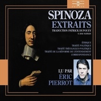 Baruch Spinoza et Patrick Dupouey - Spinoza. Extraits.