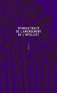 Baruch Spinoza - Traité de l'amendement de l'intellect.