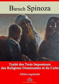 Baruch Spinoza - Traité des trois imposteurs des religions dominantes et du culte – suivi d'annexes - Nouvelle édition 2019.