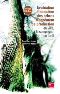  Bary-lenger et Jean-Paul Nebout - Evaluation financiere des arbres d'agrement et de production en ville a la campagne en foret avec cd.