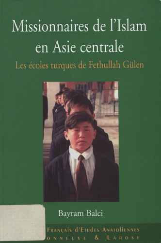 Missionnaires de l'Islam en Asie centrale. Les écoles turques de Fethullah Gülen