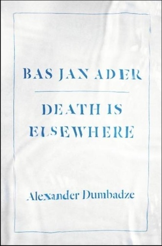 Bas Jan Ader - Death is Elsewhere.