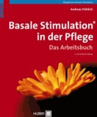 Basale Stimulation in der Pflege - Das Arbeitsbuch.