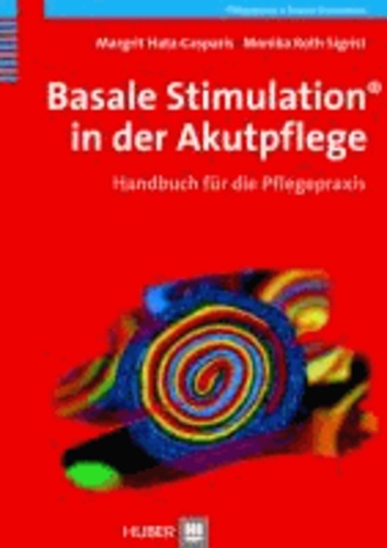 Basale Stimulation® in der Akutpflege - Handbuch für die Pflegepraxis.