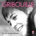 Gribouille Gribouille - Gribouille - Je vais mourir demain.