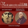 Saint Joseph de Clairval Bénédictins de l´Abbaye - Vies de saints et de convertis Tome 51 : Saint Charbel Maklouf - Bienheureux Dom Columba Marmion. 1 CD audio